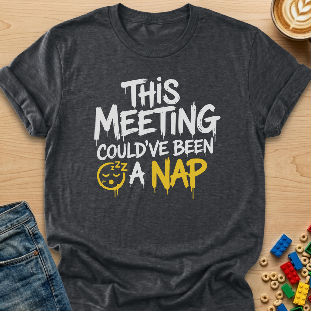 This Meeting Could Have Been a Nap GraffitiT-shirt