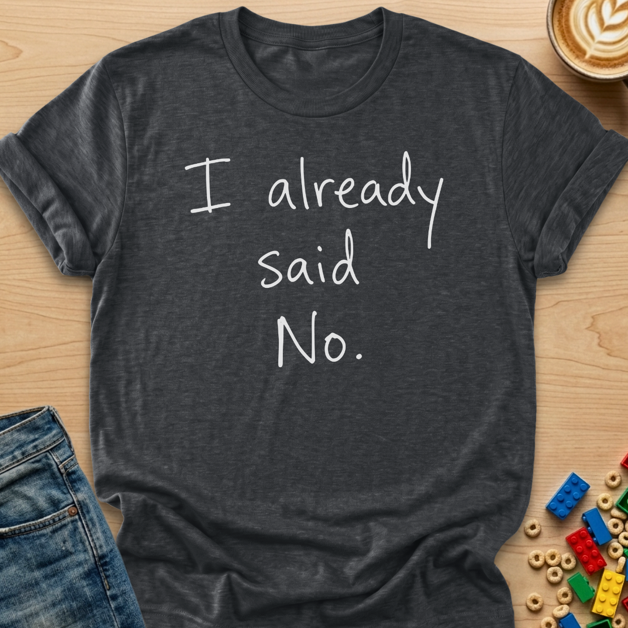 I Already Said No Scribble T-Shirt