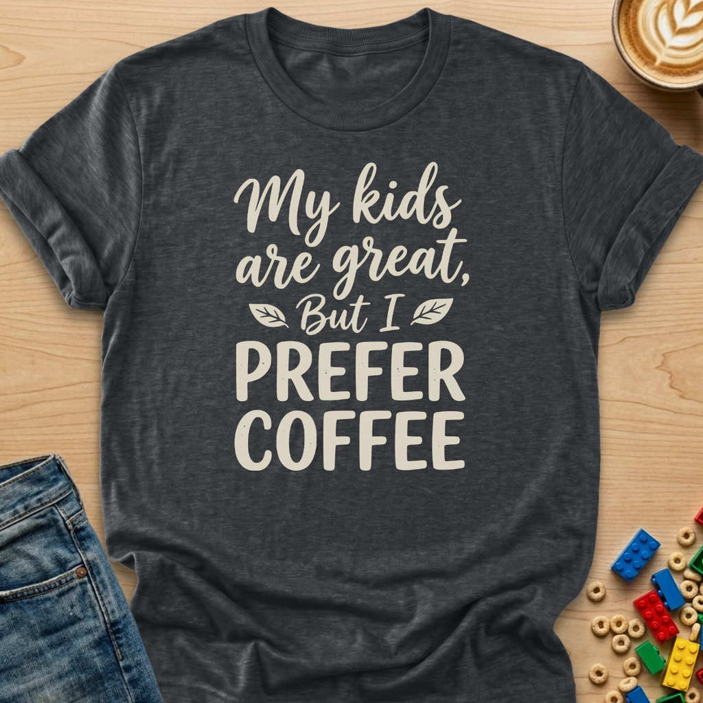 My Kids Are Great But I Prefer Coffee Leaves T-Shirt