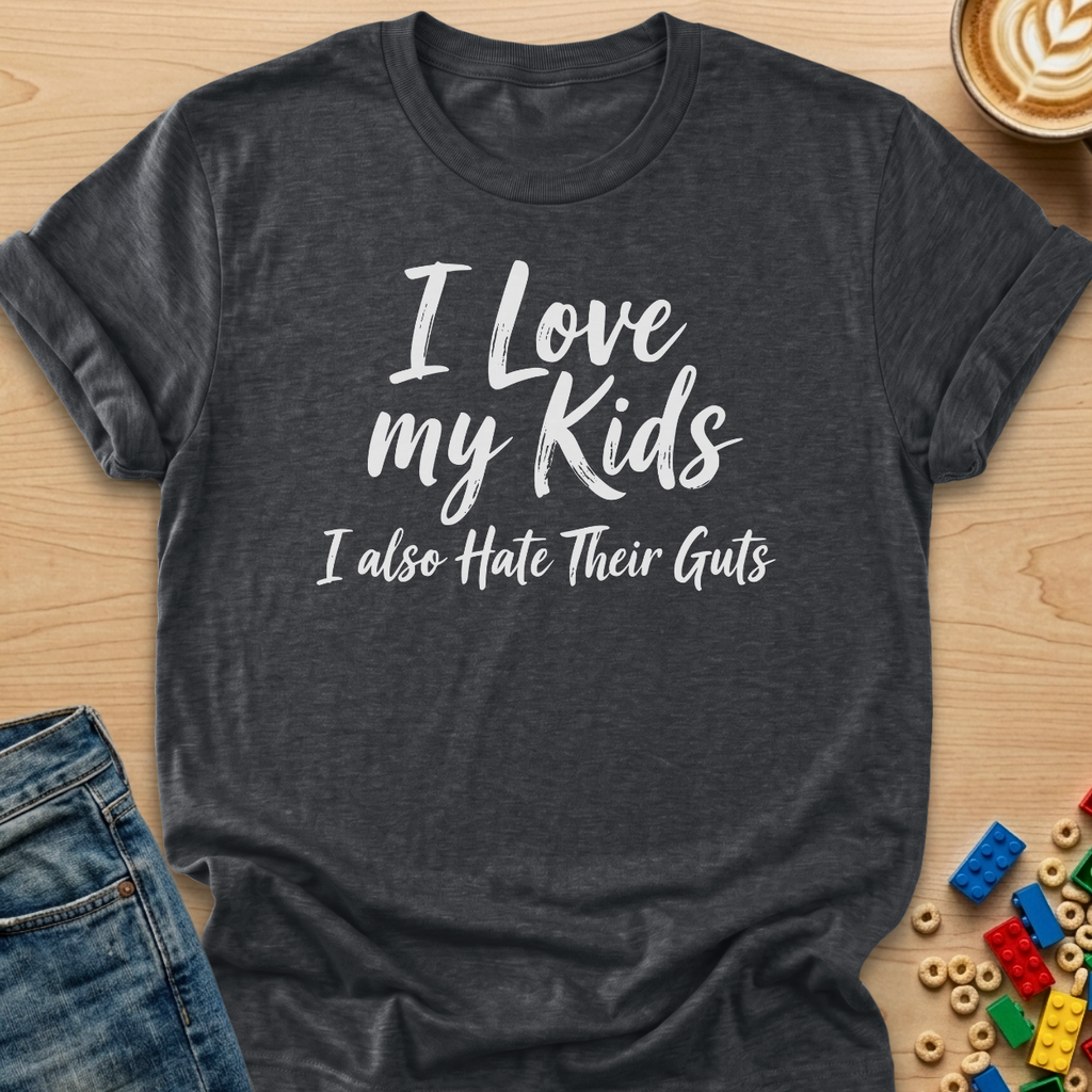 I Love My Kids... I Also Hate Their Guts Brush T-Shirt