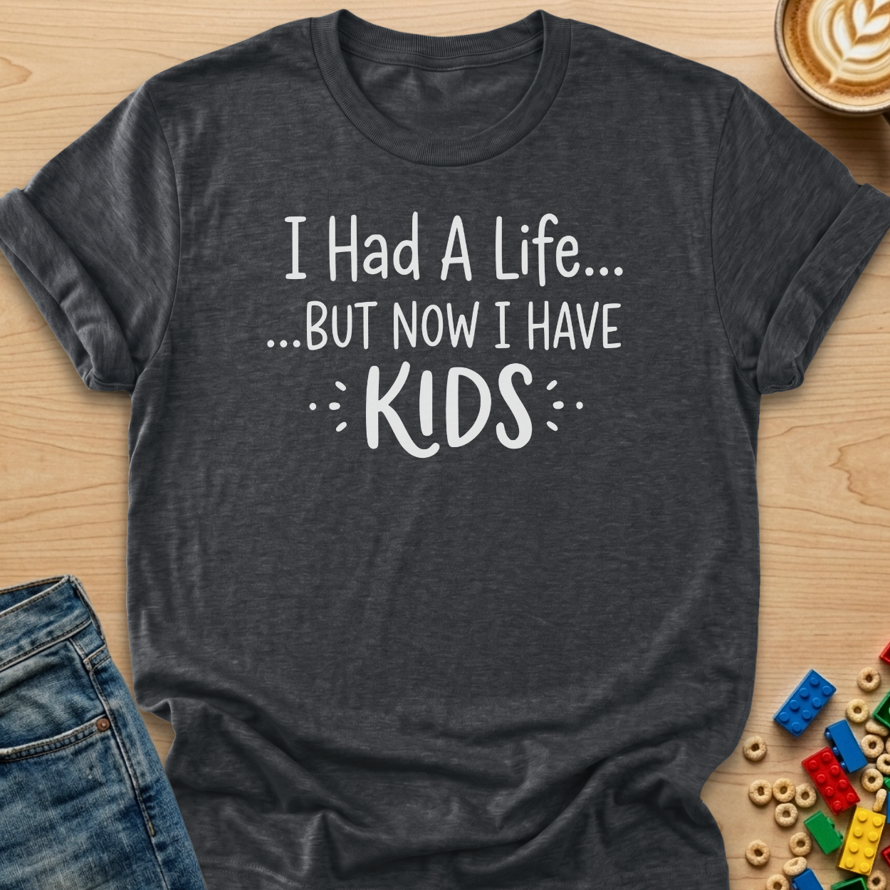 I Had a Life... But Now I Have Kids T-Shirt