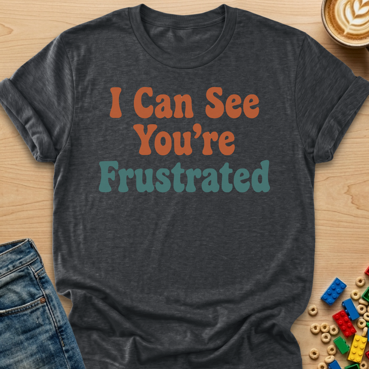 I Can See You're Frustrated Bubbly T-Shirt