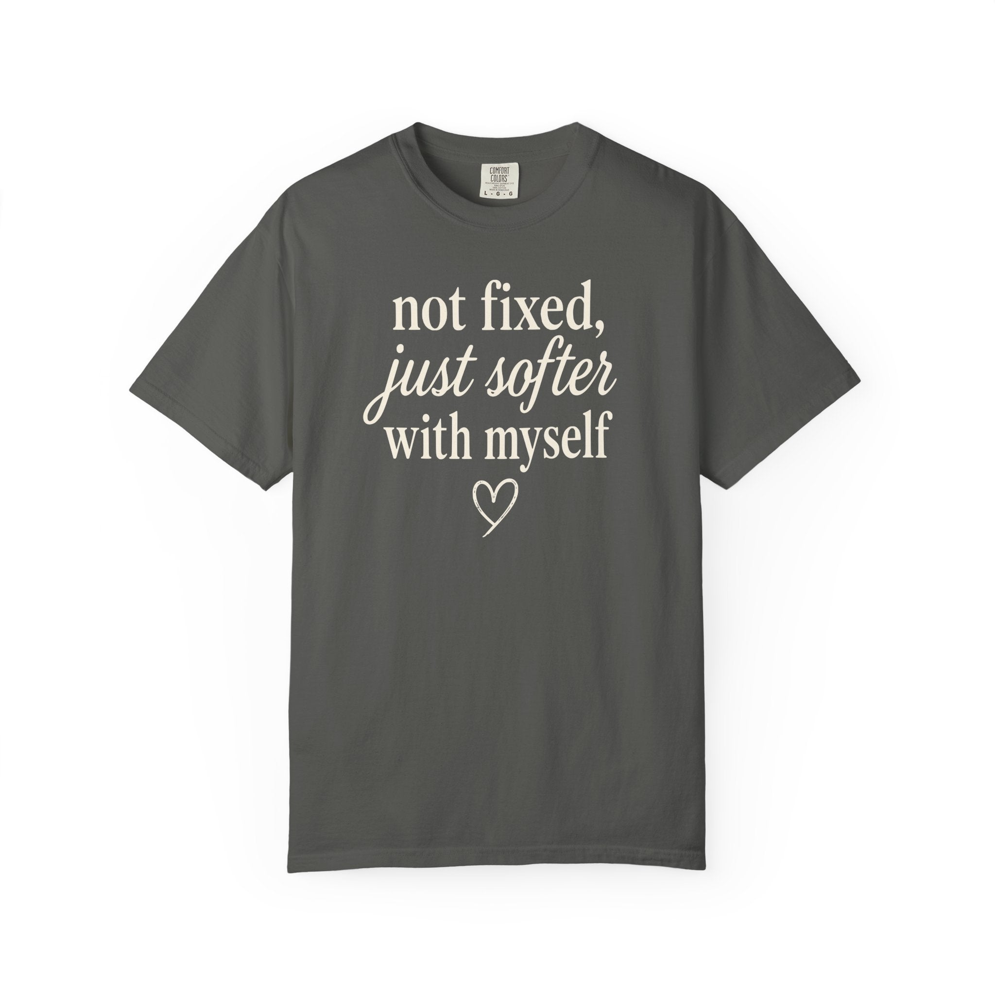 Not Fixed Just Softer with Myself Heart T-shirt