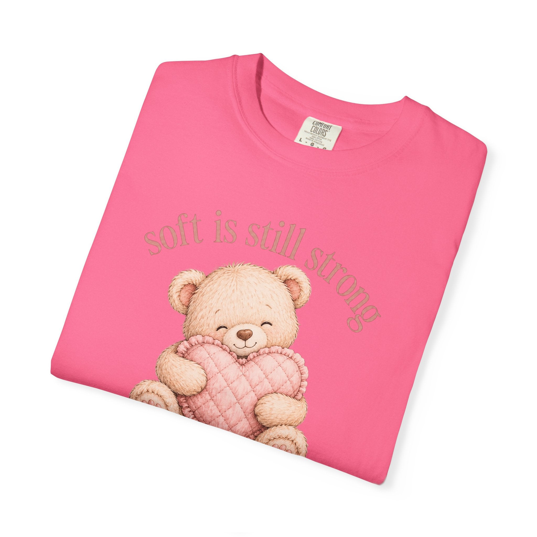 Soft Is Still Strong Teddy Bear T-shirt
