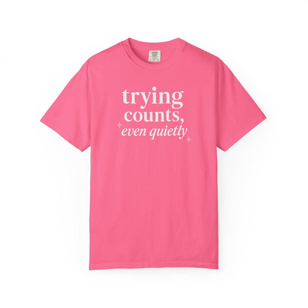Trying Counts Even Quietly T-shirt