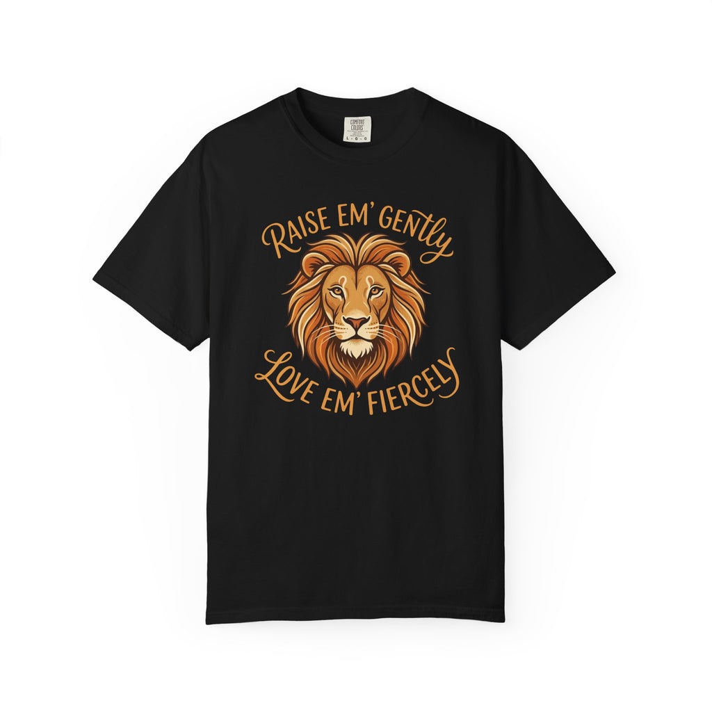 Raise Em' Gently Love Em' Fiercely Lion T-shirt