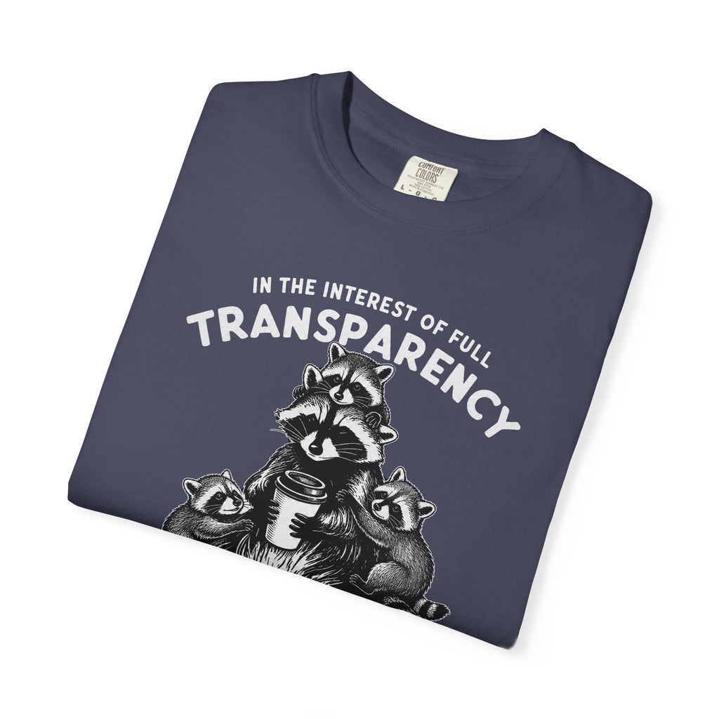 Things are in Fact Not Hunky-Dory Raccoon T-shirt