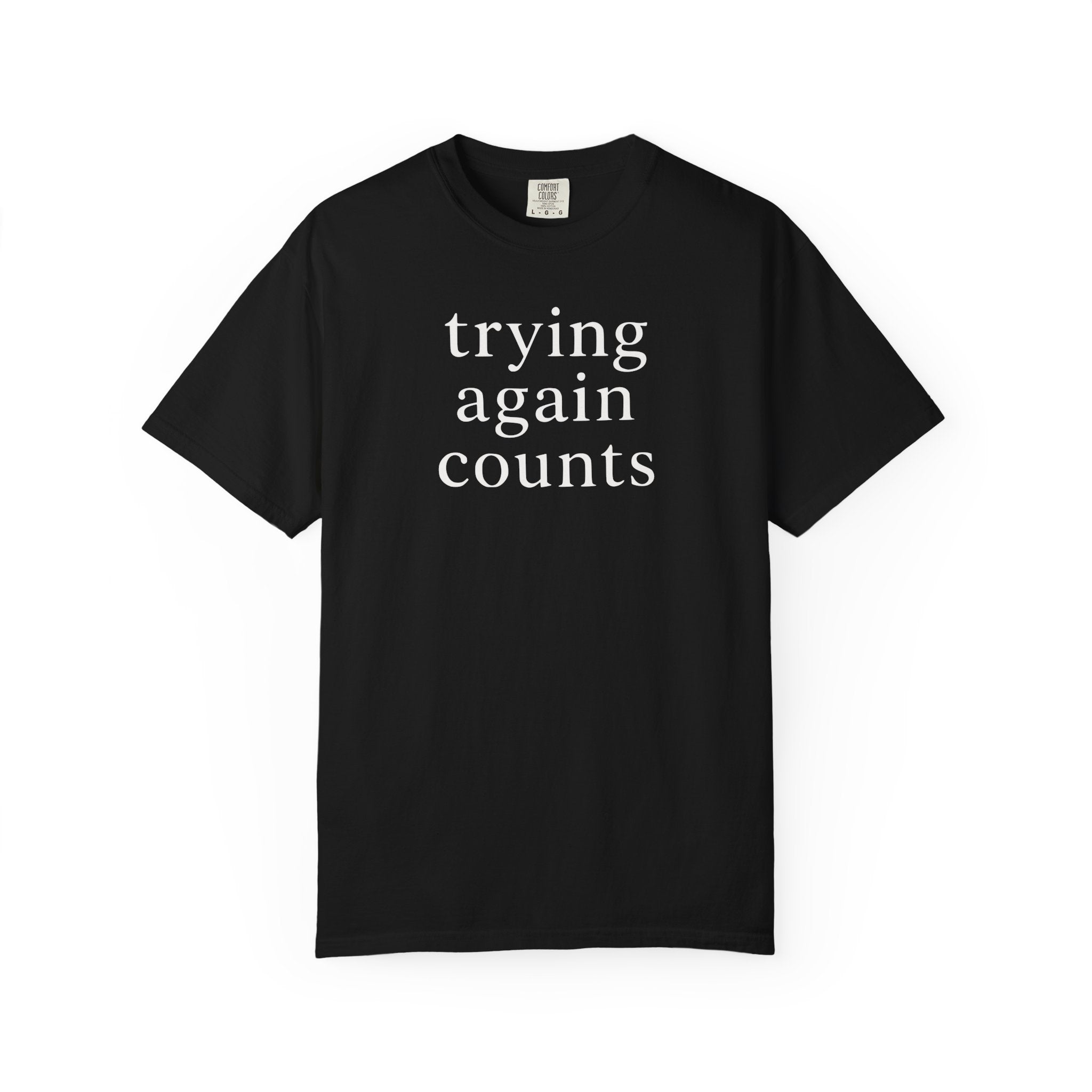 Trying Again Counts T-shirt