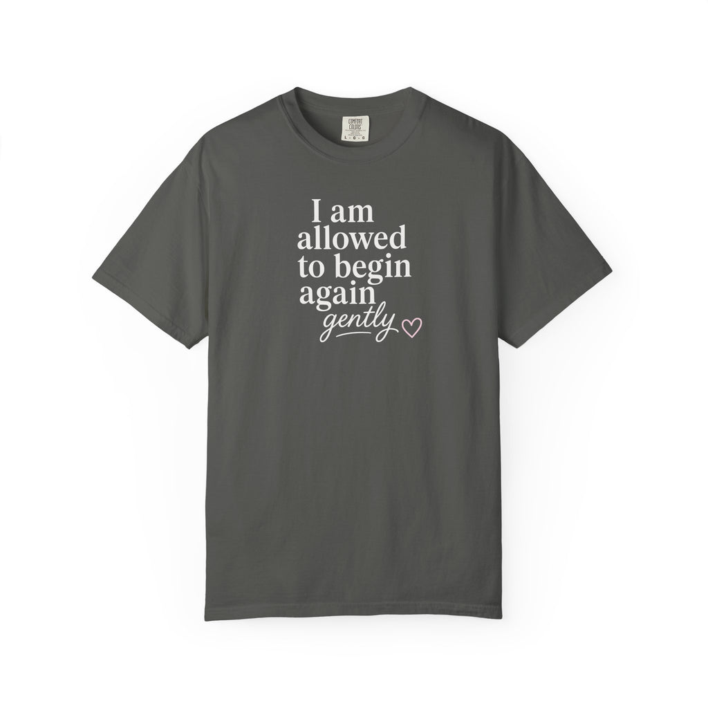 I Am Allowed to Begin Again Gently Heart T-shirt