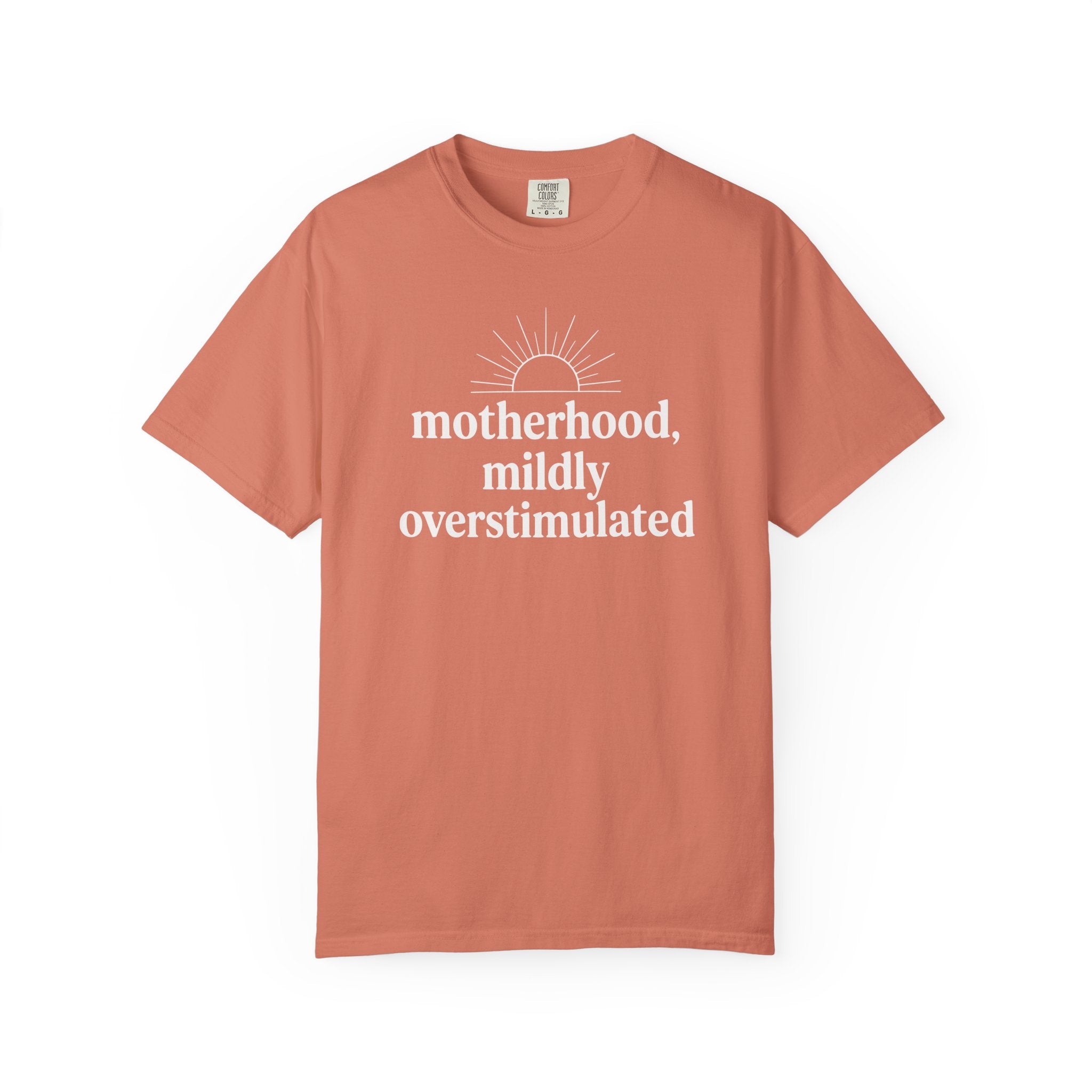 Motherhood Mildly Overstimulated Sunrise T-shirt