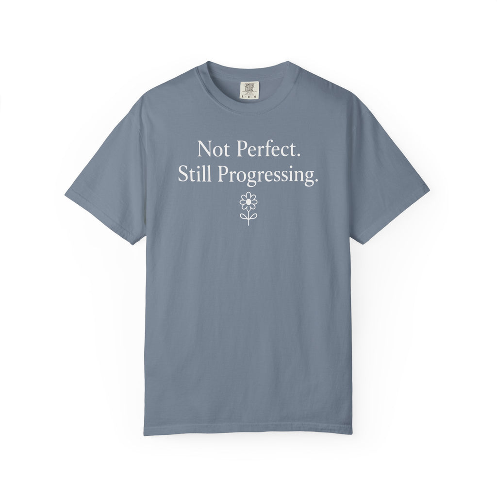 Not Perfect Still Progressing Flower T-shirt