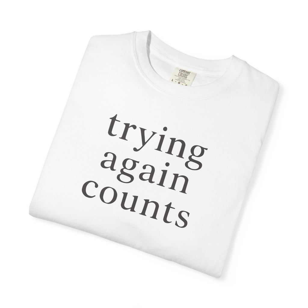 Trying Again Counts T-shirt