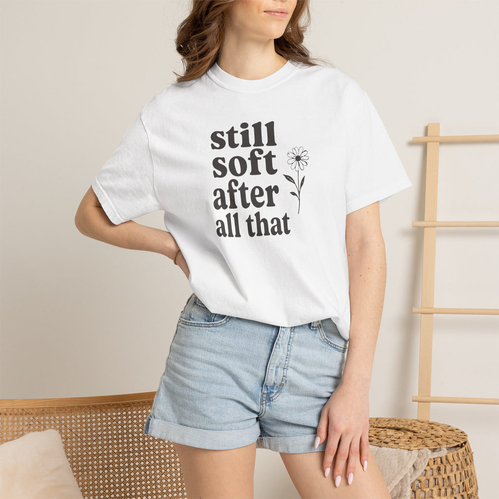 Still Soft After All That Flower T-shirt