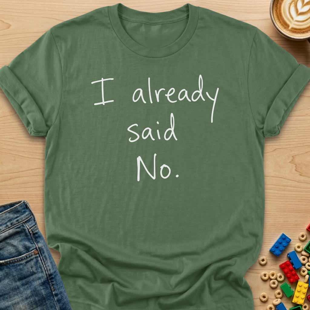 I Already Said No Scribble T-Shirt