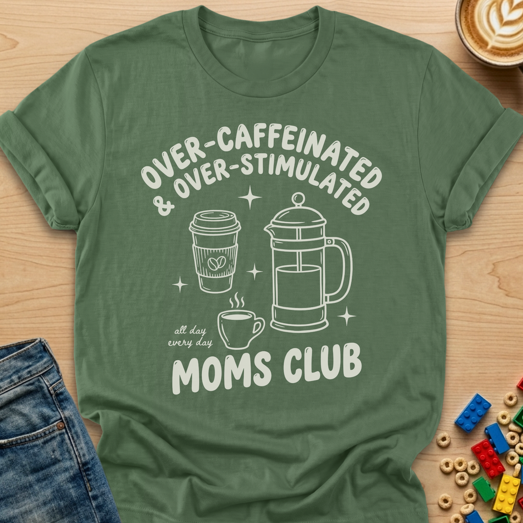 Over-Caffeinated & Over-Stimulated Moms Club French Press T-shirt