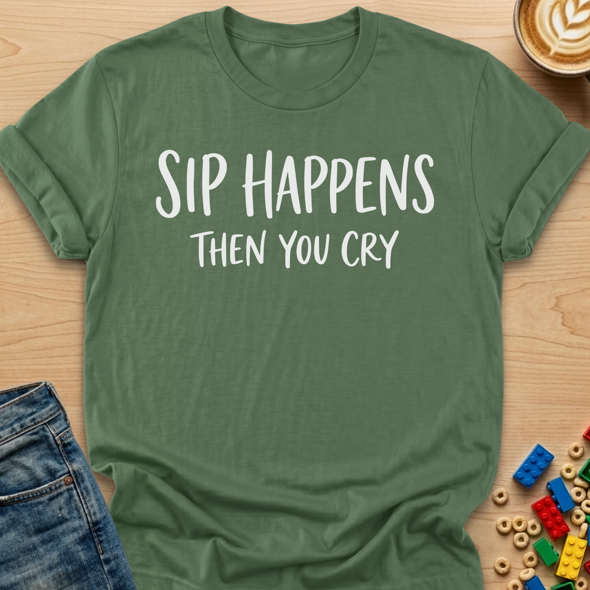 Sip Happens Then You Cry T-Shirt