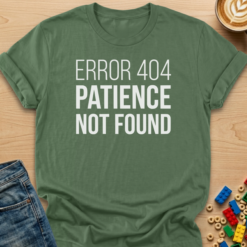Error 404 Paience Not Found Bold T-shirt