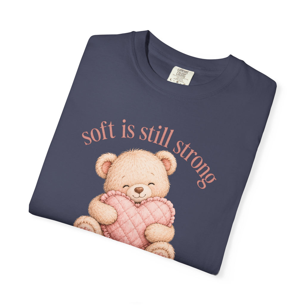 Soft Is Still Strong Teddy Bear T-shirt