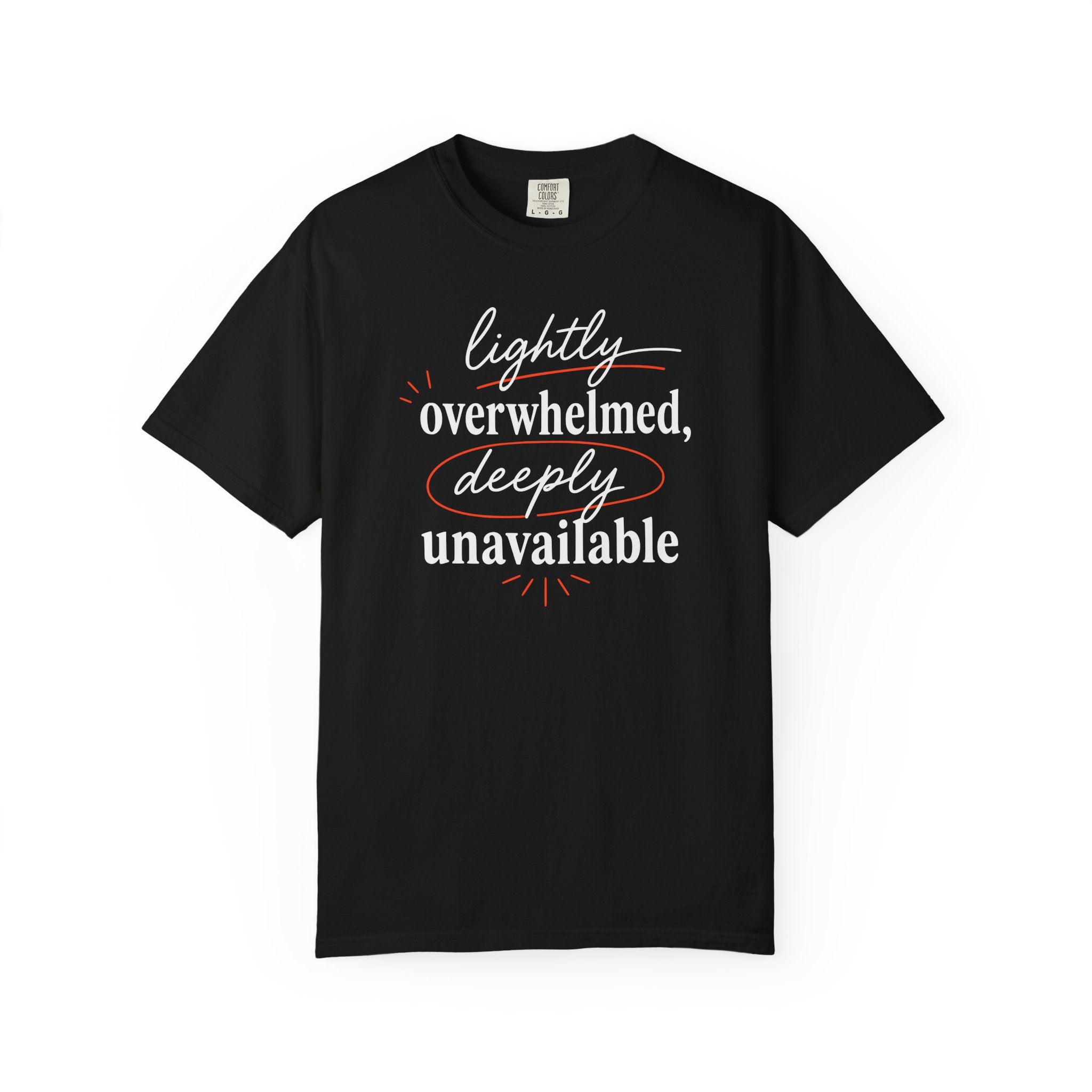 Lightly Overwhelmed Deeply Unavailable T-shirt