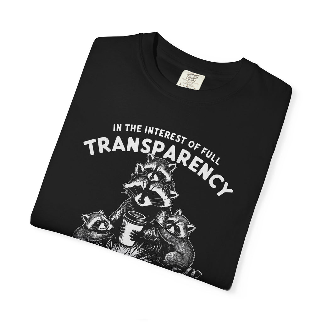 Things are in Fact Not Hunky-Dory Raccoon T-shirt