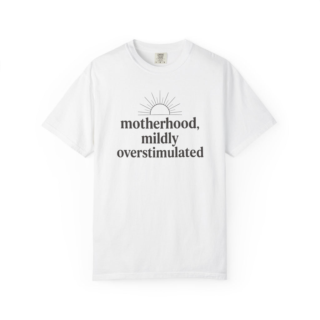 Motherhood Mildly Overstimulated Sunrise T-shirt