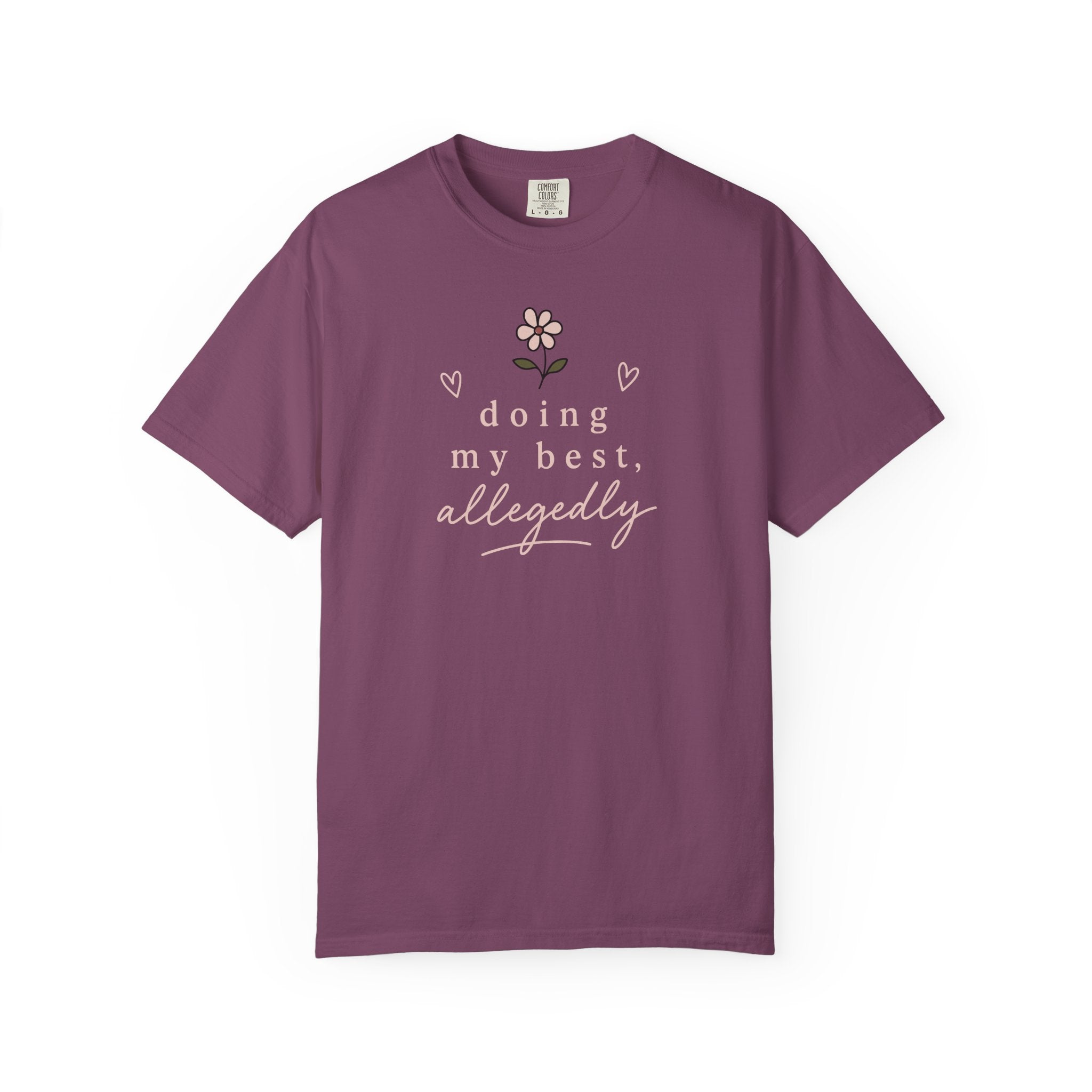 Doing My Best Allegedly Flower T-shirt