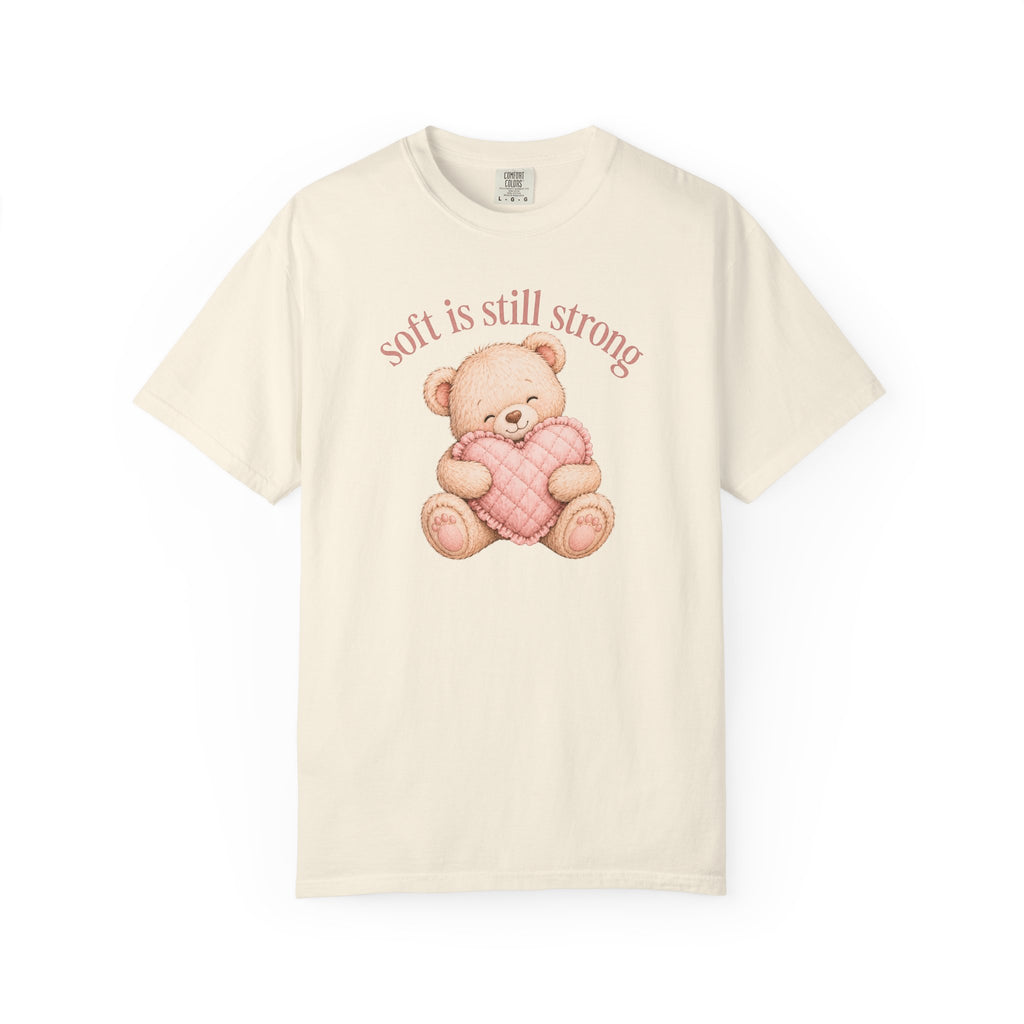 Soft Is Still Strong Teddy Bear T-shirt