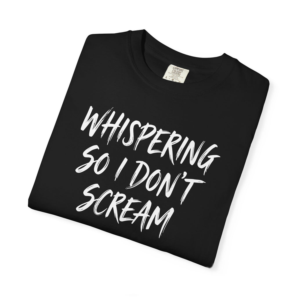Whispering So I Don't Scream Brush T-shirt T-shirt