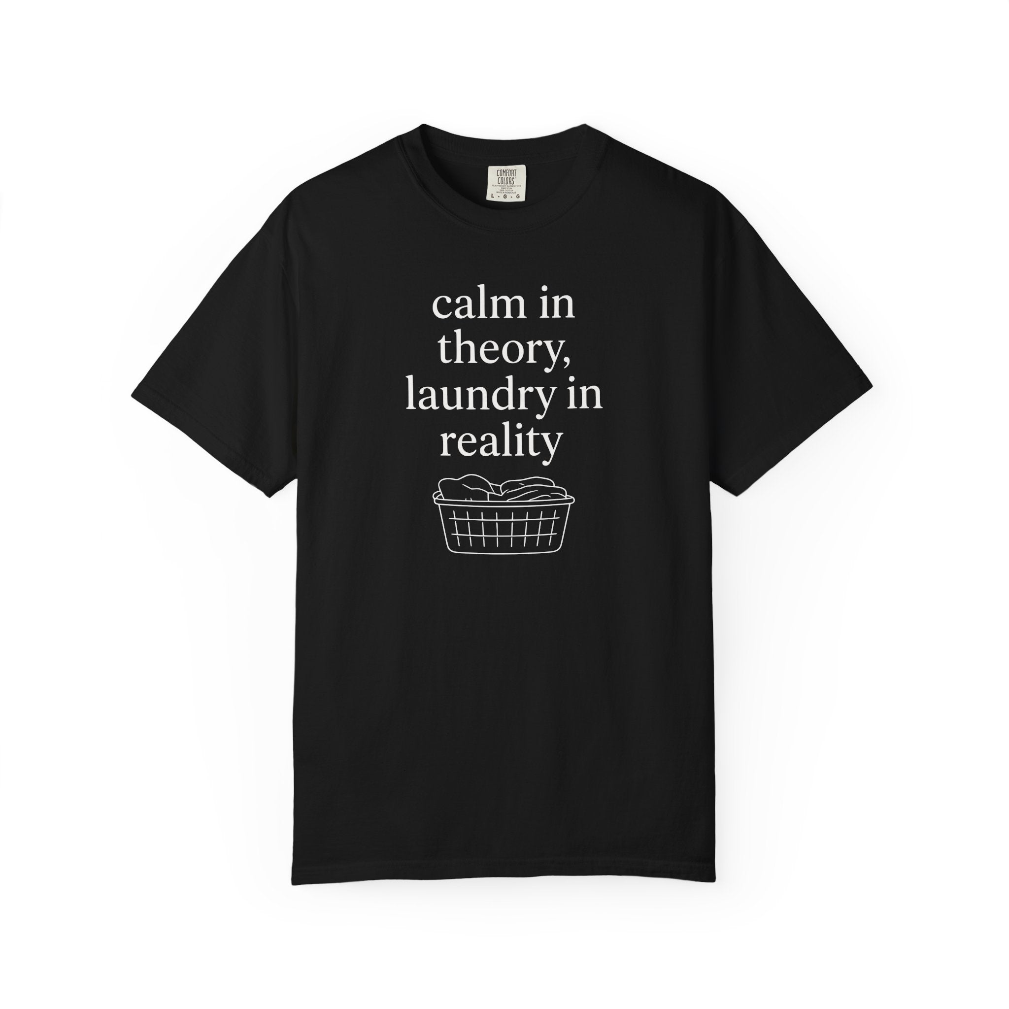 Calm In Theory Laundry In Reality T-shirt
