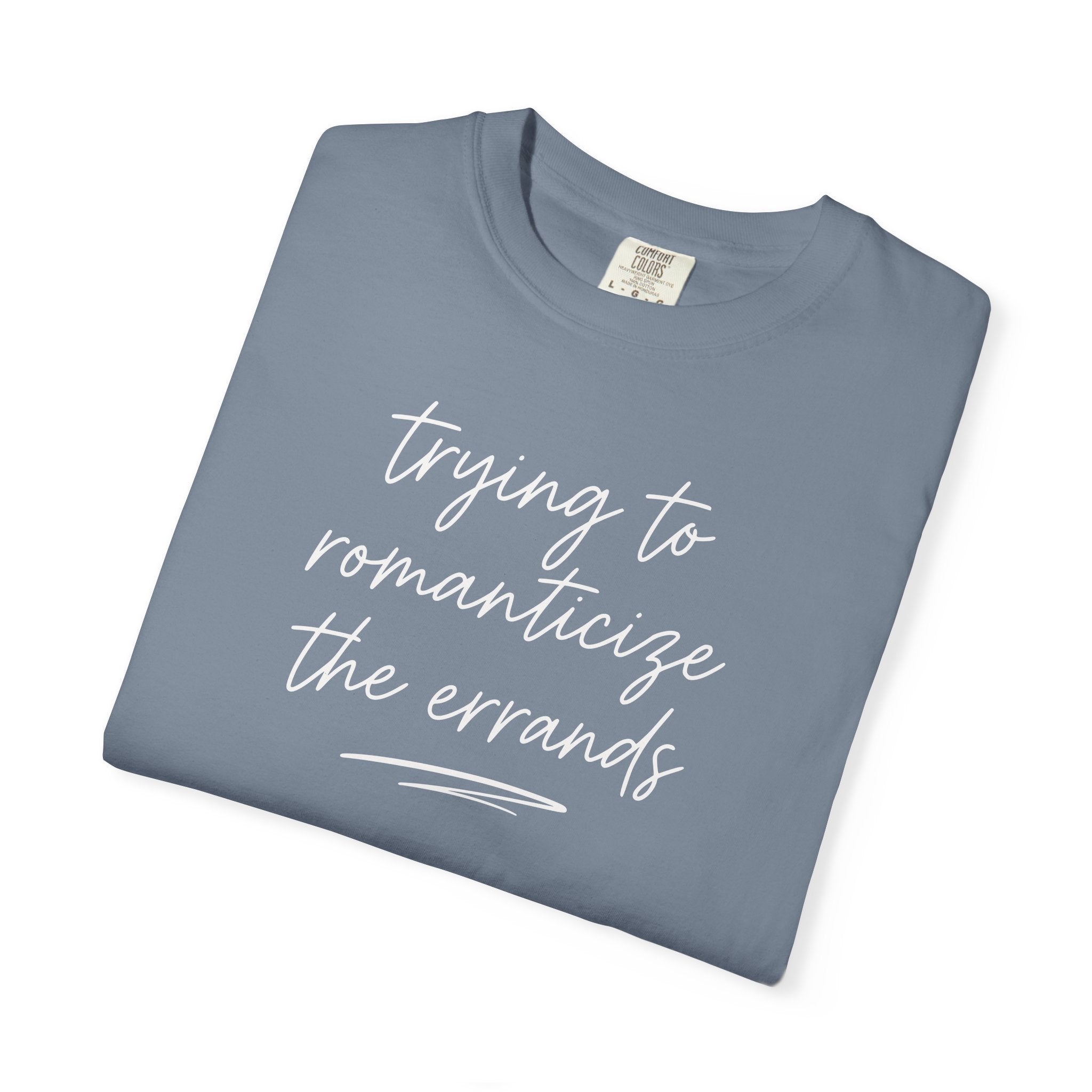 Trying to Romanticize the Errands T-shirt