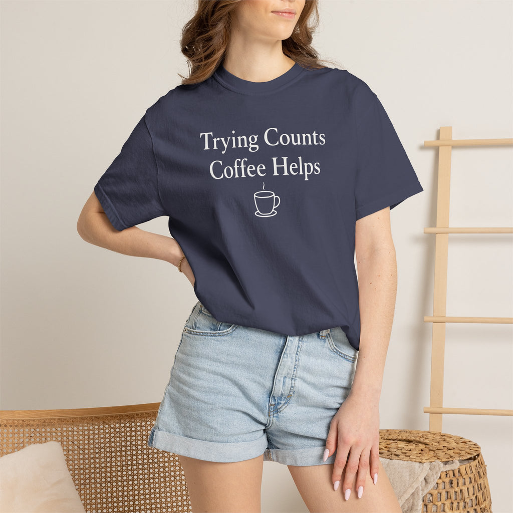 Trying Counts Coffee Helps Mug T-shirt