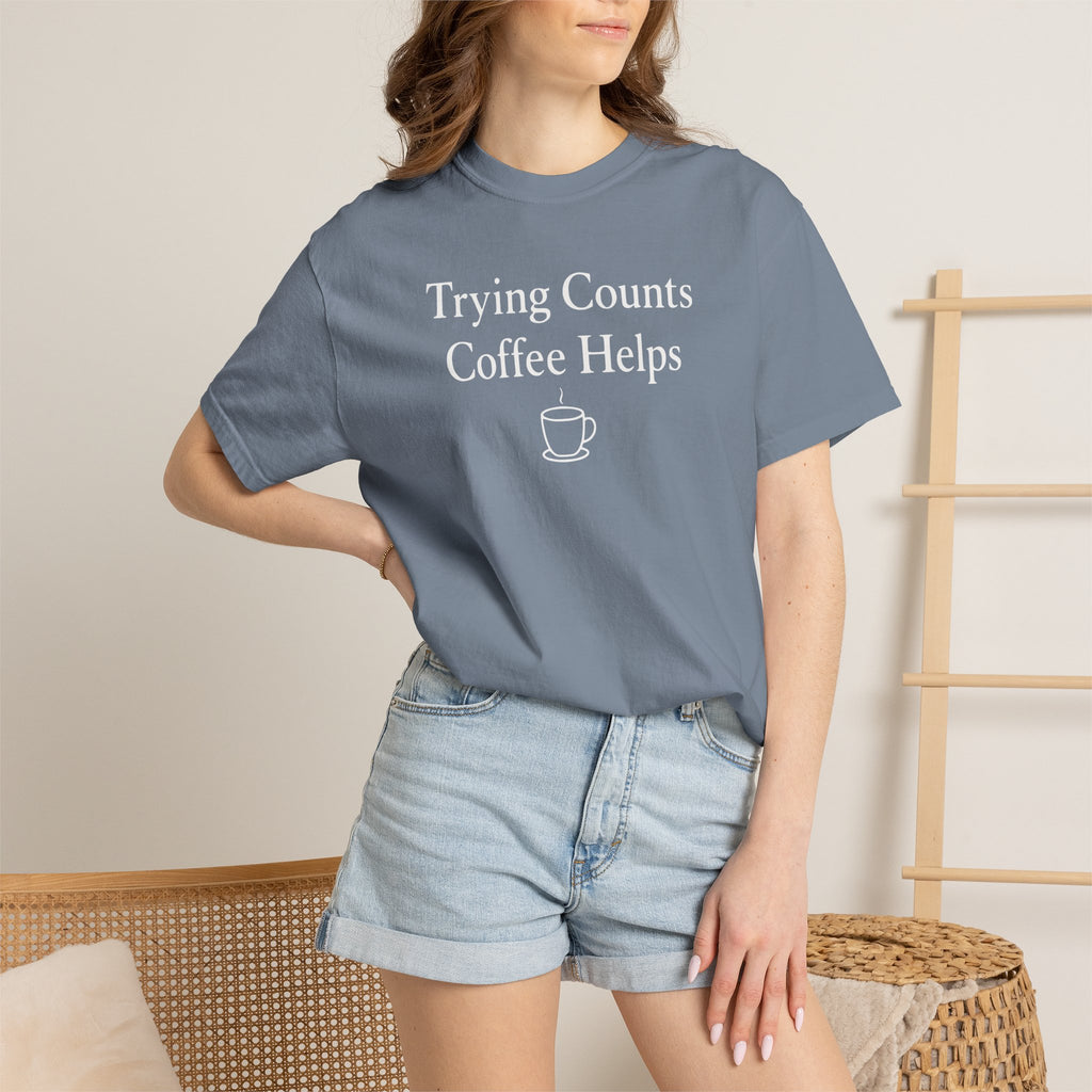 Trying Counts Coffee Helps Mug T-shirt