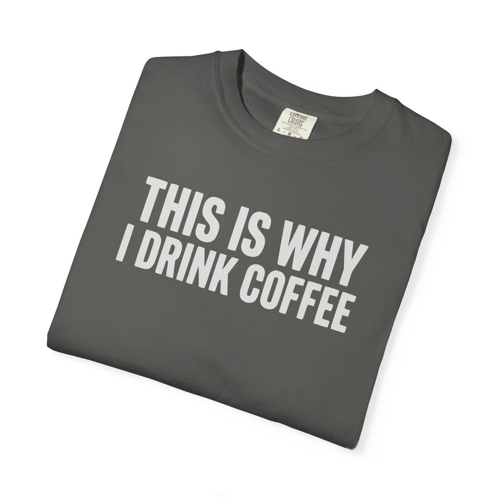 This Is Why I Drink Coffee Stack T-shirt