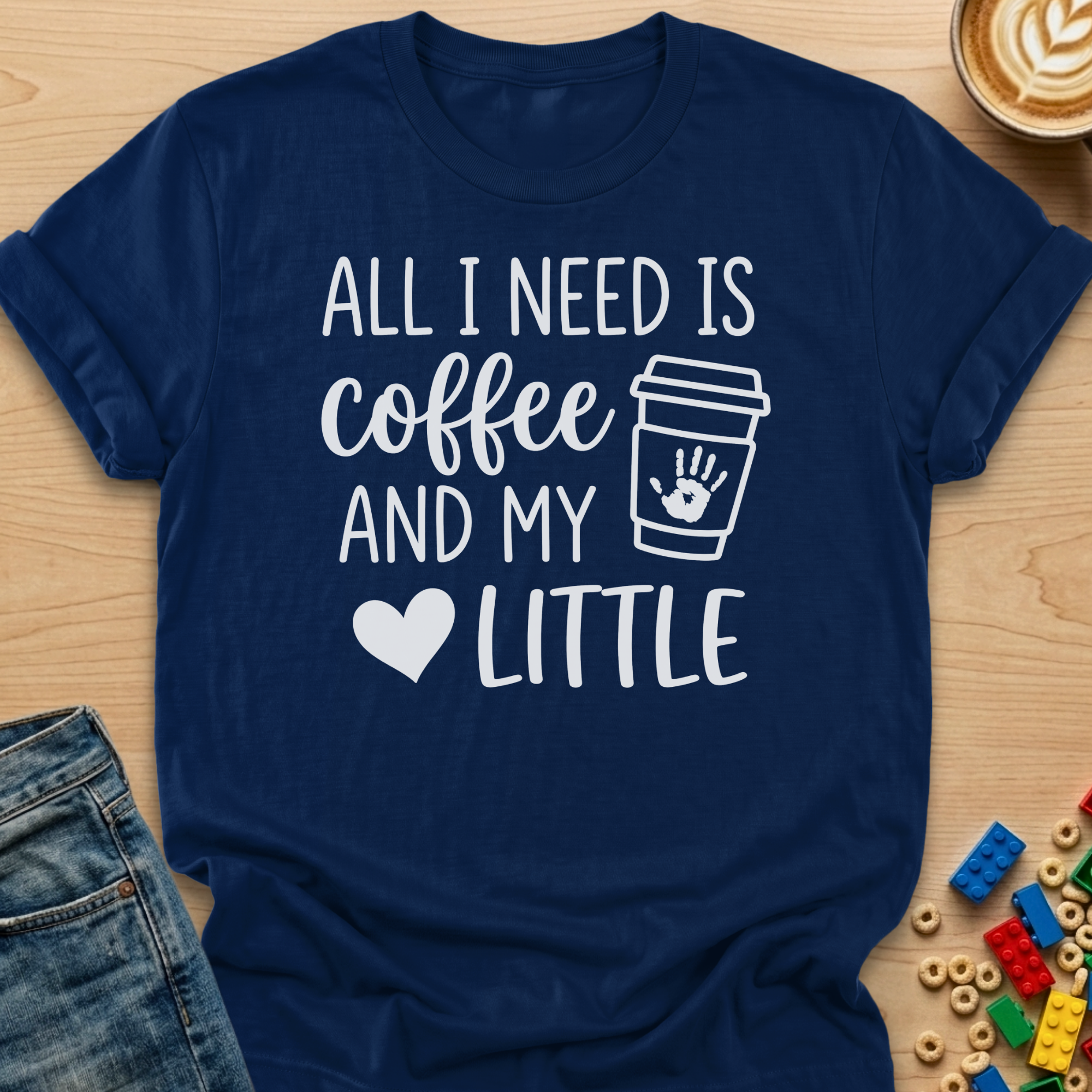 All I Need Is Coffee And My Little Handprint T-shirt