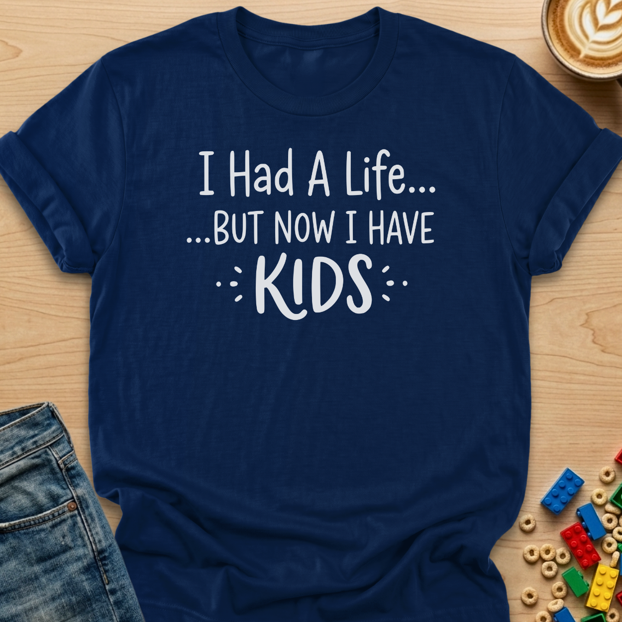 I Had a Life... But Now I Have Kids T-Shirt