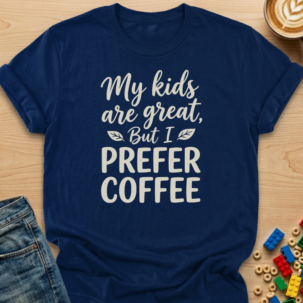 My Kids Are Great But I Prefer Coffee Leaves T-Shirt