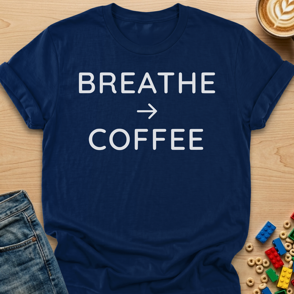 Breathe -> Coffee T-shirt