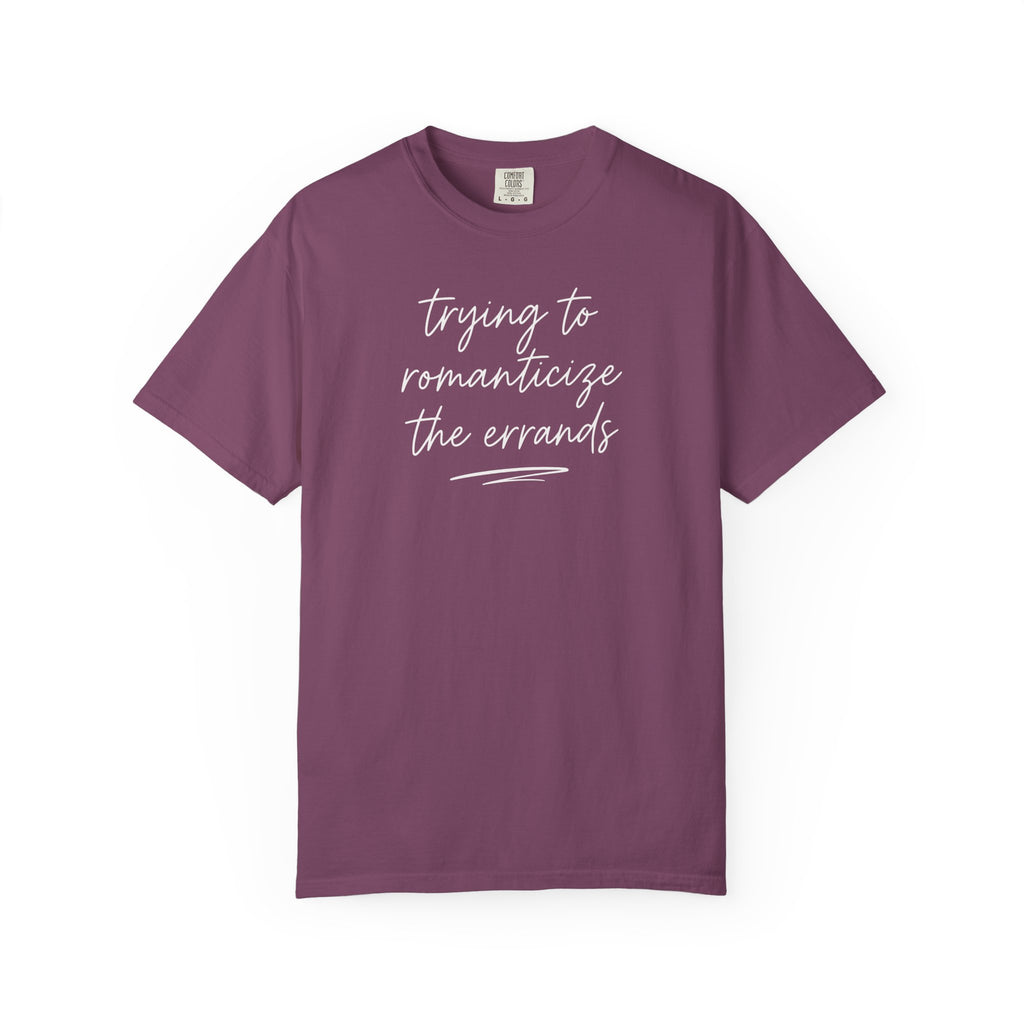 Trying to Romanticize the Errands T-shirt