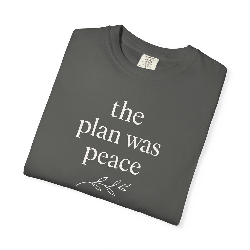 The Plan Was Peace T-shirt
