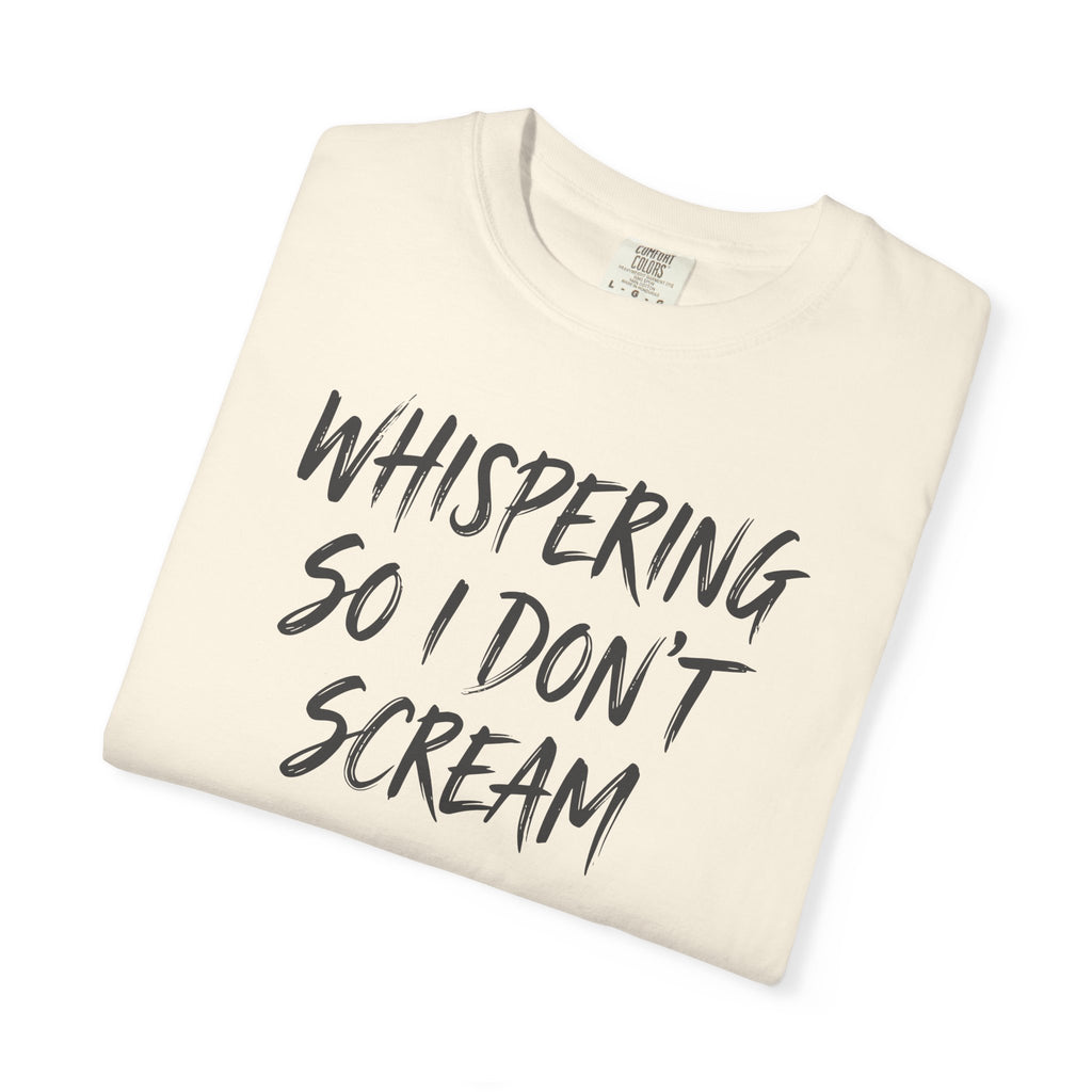 Whispering So I Don't Scream Brush T-shirt T-shirt