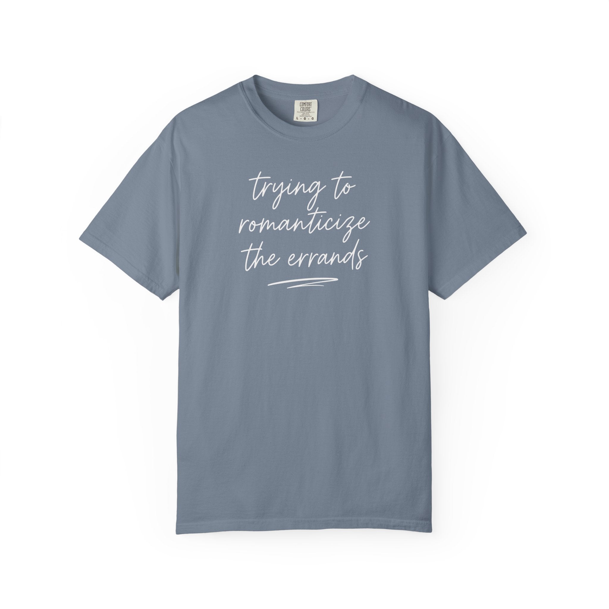 Trying to Romanticize the Errands T-shirt