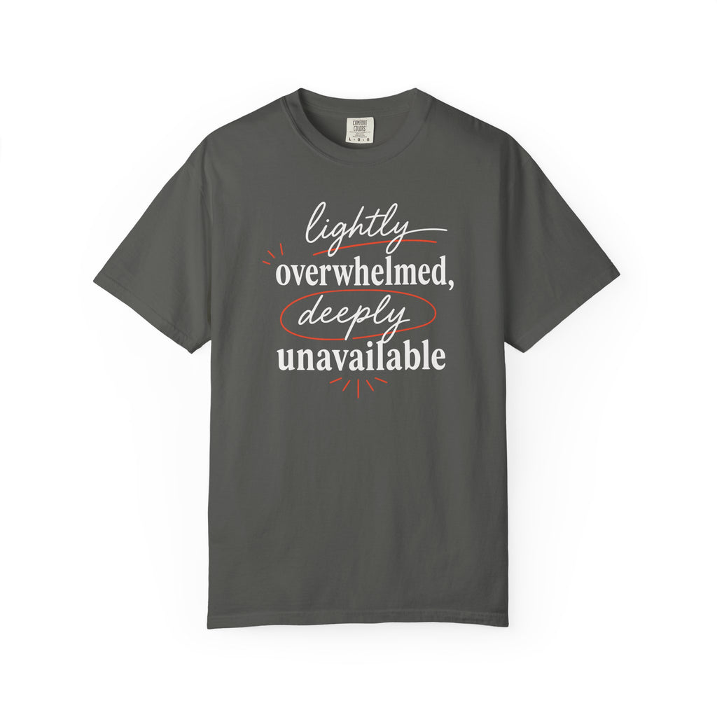 Lightly Overwhelmed Deeply Unavailable T-shirt