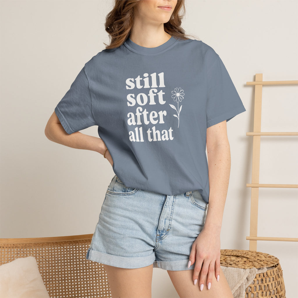 Still Soft After All That Flower T-shirt