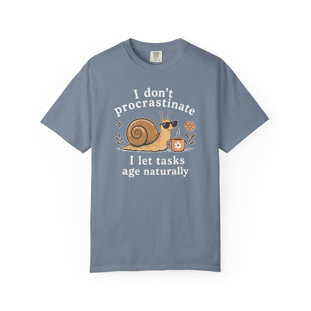 I Don't Procrastinate I Let Tasks Age Naturally Snail T-shirt