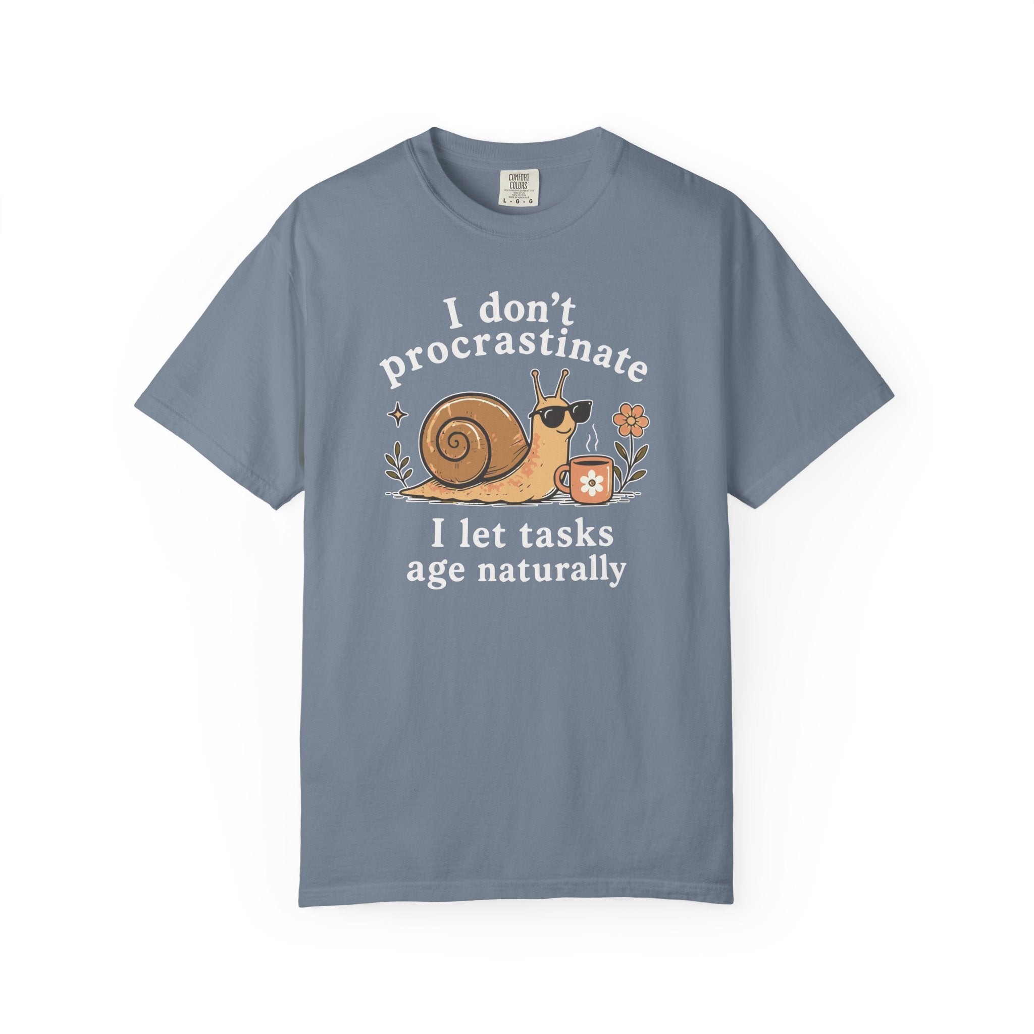 I Don't Procrastinate I Let Tasks Age Naturally Snail T-shirt