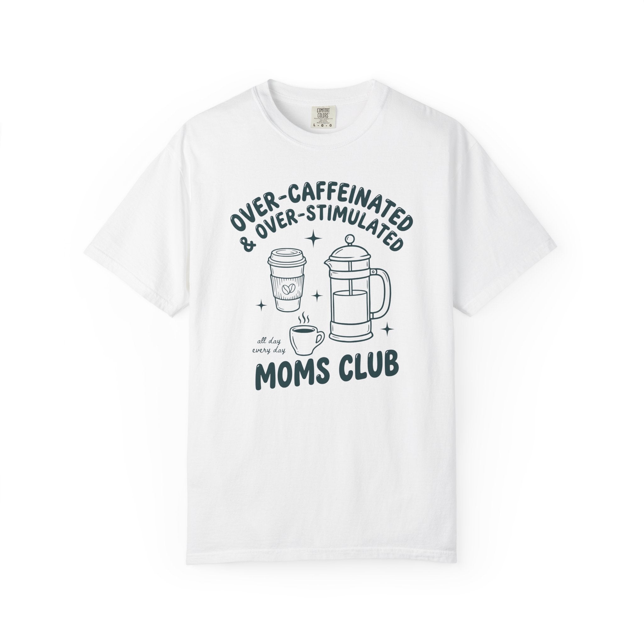 Over-Caffeinated & Over-Stimulated Moms Club French Press T-shirt