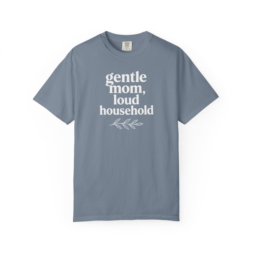 Gentle Mom Loud Household T-shirt