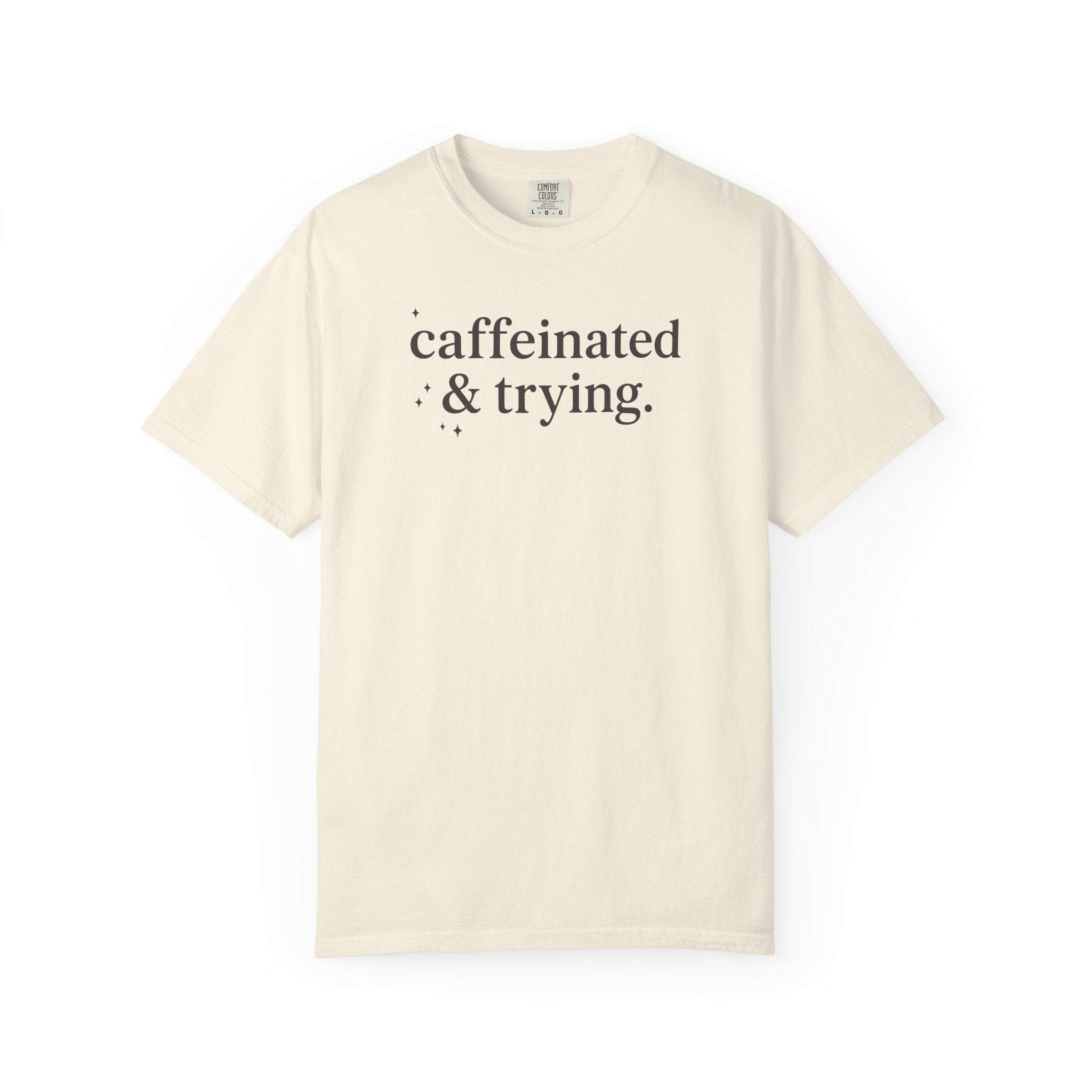 Caffeinated & Trying Sparkles T-shirt