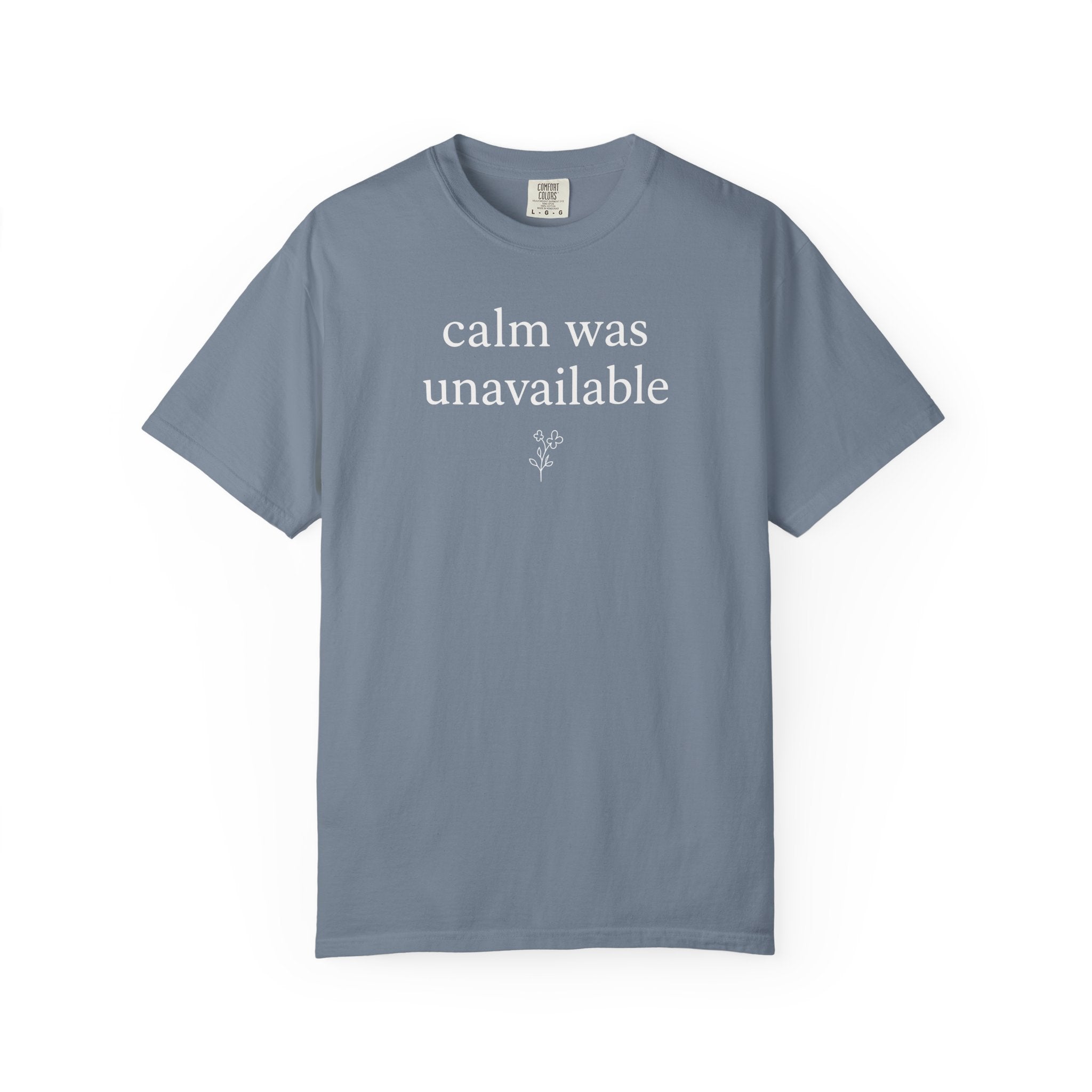 Calm was Unavailable Flower T-shirt