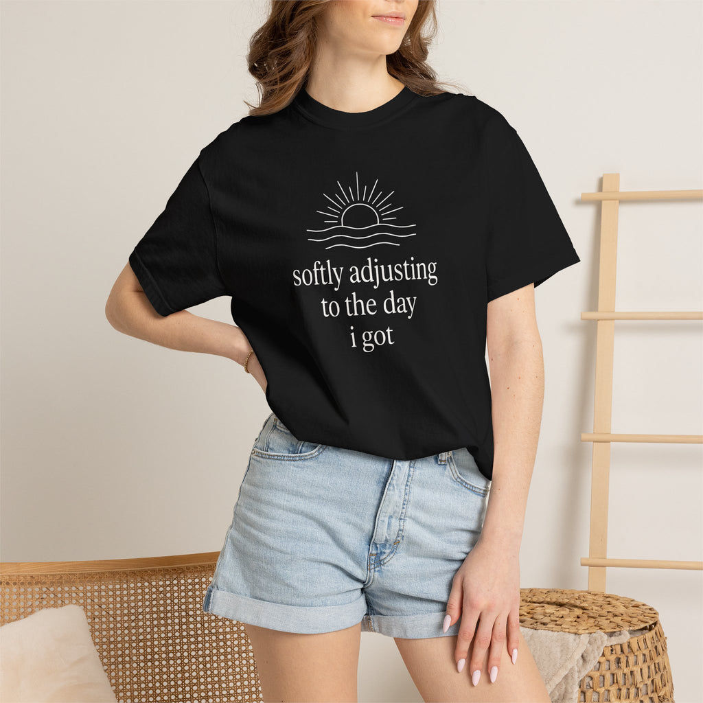 Softly Adjusting to the Day I Got T-shirt